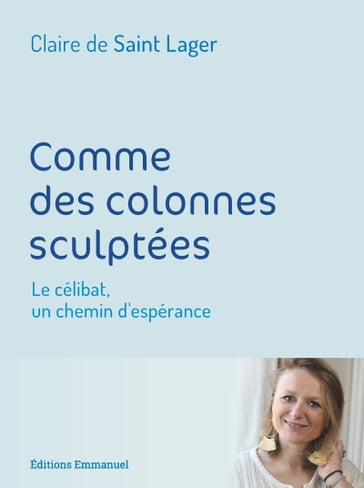 Comme des colonnes sculptées - Claire de Saint Lager