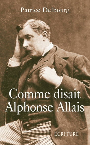 Comme disait Alphonse Allais - Patrice Delbourg