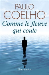 Comme le fleuve qui coule. Récits 1985-2005