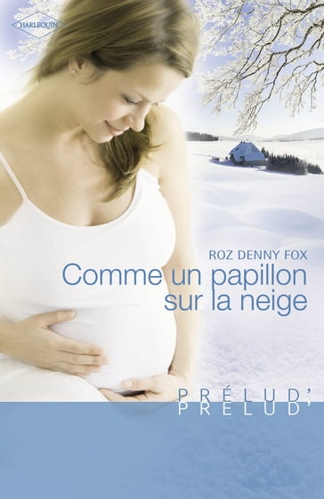 Comme un papillon sur la neige (Harlequin Prélud') - Roz Denny Fox