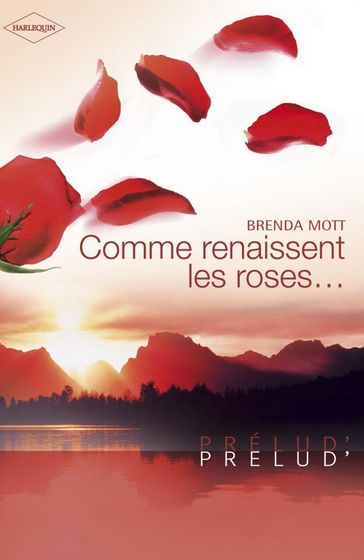 Comme renaissent les roses... (Harlequin Prélud') - Brenda Mott