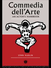 Commedia Dell Arte: An Actor s Handbook