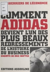 Comment Adidas devient l un des plus beaux redressements de l histoire du business