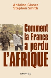 Comment la France a perdu l Afrique