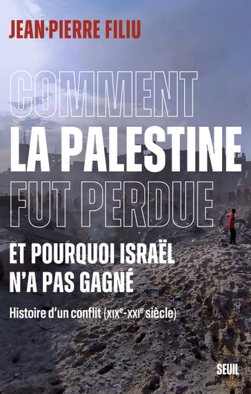 Comment la Palestine fut perdue - Jean-Pierre Filiu