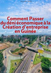 Comment Passer du déni économique à la création d entreprise en Guinée.