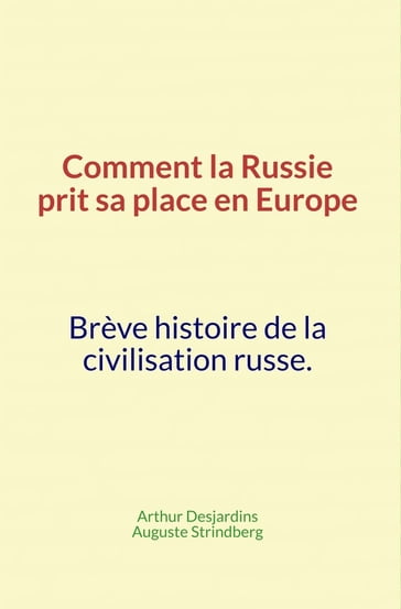 Comment la Russie prit sa place en Europe - Arthur Desjardins - Auguste Strindberg