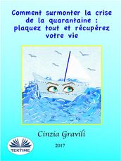 Comment Surmonter La Crise De La Quarantaine: Plaquez Tout Et Récupérez Votre Vie