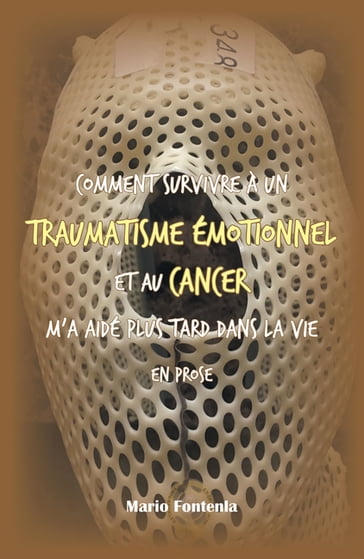 Comment Survivre À Un Traumatisme Émotionnel Et Au Cancer M'a Aidé Plus Tard Dans La Vie En Prose - Mario Fontenla