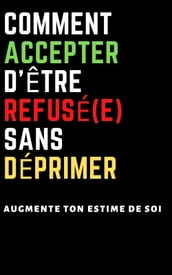 Comment accepter d être refusé(e) sans déprimer