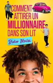 Comment attirer un millionnaire dans son lit