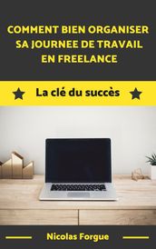 Comment bien organiser sa journée de travail en freelance