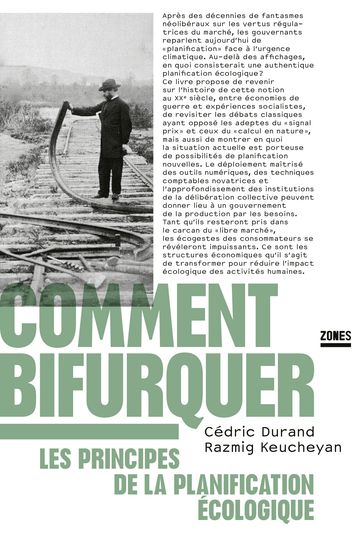 Comment bifurquer - Les principes de la planification écologique - Cédric Durand - Razmig KEUCHEYAN