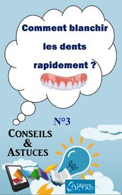 Comment blanchir les dents rapidement ? (Conseils et astuces)