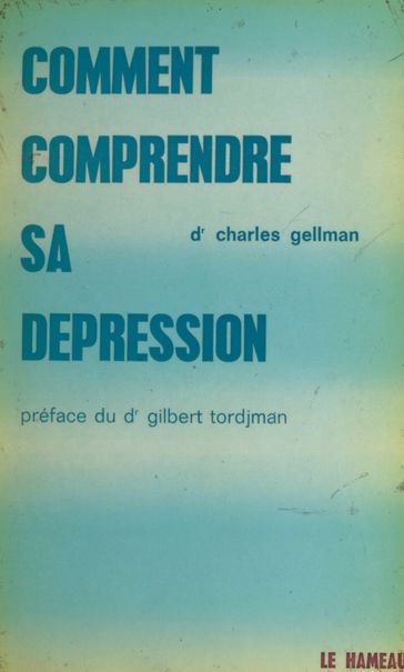 Comment comprendre sa dépression - Charles Gellman - Gilbert Tordjman