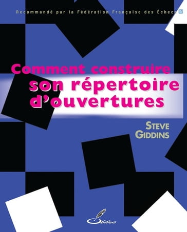 Comment construire son répertoire d'ouvertures - Steve Giddins