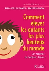 Comment élever les enfants les plus heureux du monde