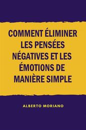 Comment éliminer les pensées négatives et les émotions de manière simple