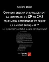 Comment enseigner efficacement la grammaire du CP au CM2 pour mieux comprendre et écrire la langue française ?