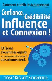 Comment établir instantanément Confiance, Crédibilité Influence et Connexion !