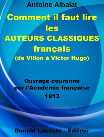 Comment il faut lire les auteurs classiques français (de Villon à Victor Hugo) - Antoine Albalat