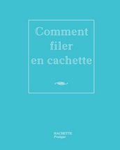 Comment filer en cachette