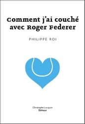 Comment j ai couché avec Roger Federer