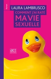 Comment j ai raté ma vie sexuelle