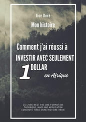 Comment j ai réussi à investir avec seulement 1 dollar en Afrique : Mon Histoire