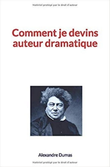 Comment je devins auteur dramatique - Alexandre Dumas