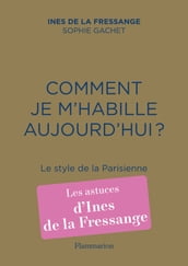 Comment je m habille aujourd hui ? Le style de la Parisienne