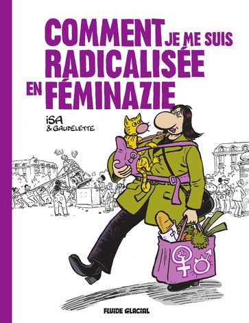 Comment je me suis radicalisée en féminazie - Isa - Gaudelette