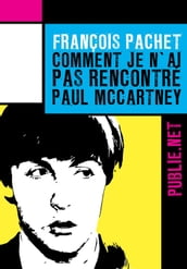 Comment je n ai pas rencontré Paul McCartney