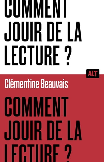 Comment jouir de la lecture ? / Collection ALT - Agence Trames - Clémentine Beauvais