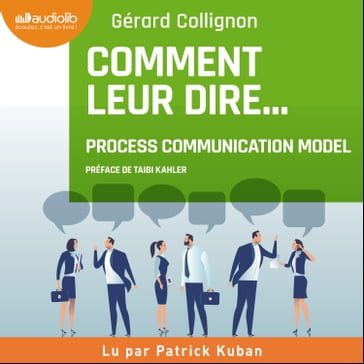 Comment leur dire... : la Process Communication - Gérard Collignon