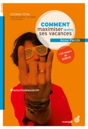 Comment maximiser (enfin) ses vacances