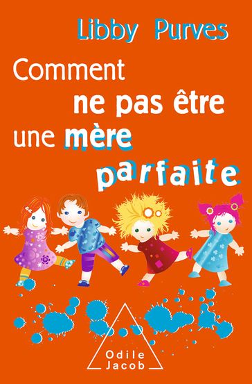 Comment ne pas être une mère parfaite - Libby Purves