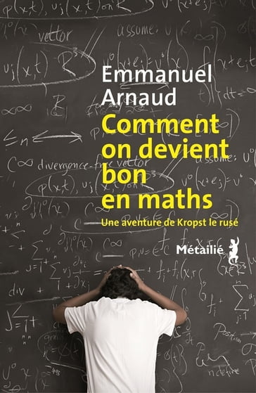 Comment on devient bon en maths - Emmanuel Arnaud