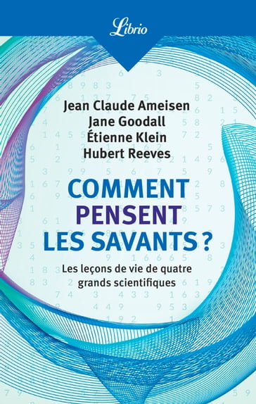 Comment pensent les savants? - Jean Claude Ameisen - Jane Goodall - Étienne Klein - Hubert Reeves - Collectif