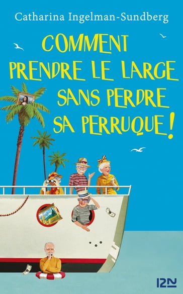 Comment prendre le large sans perdre sa perruque ! - Catharina Ingelman-Sundberg