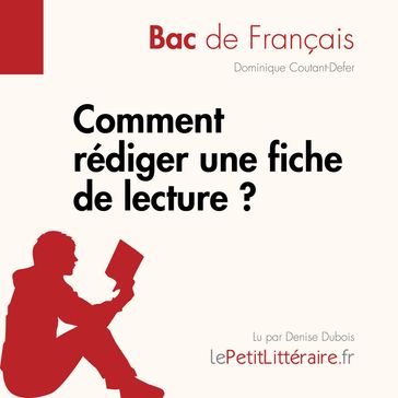 Comment rédiger une fiche de lecture? (Bac de français) - lePetitLitteraire - Dominique Coutant-Defer