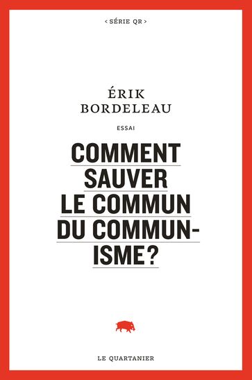 Comment sauver le commun du communisme? - Érik Bordeleau