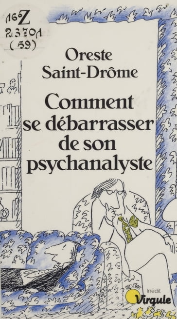 Comment se débarrasser de son psychanalyste - Oreste Saint-Drôme