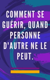 Comment se guérir, quand personne d autre ne le peut