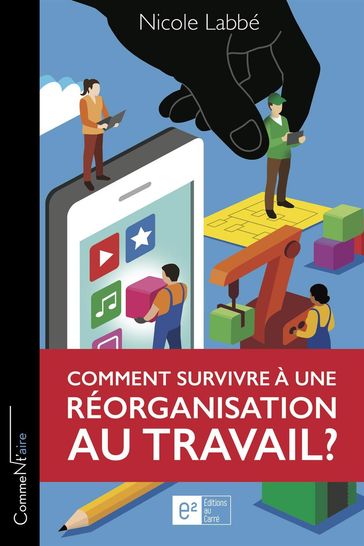 Comment survivre à une réorganisation au travail ? - Nicole Labbé