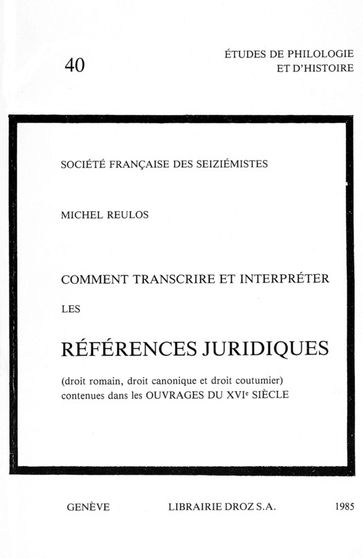 Comment transcrire et interpréter les références juridiques contenues dans les ouvrages du 16e siècle - Michel Reulos