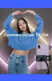 Comment utiliser Tik Tok