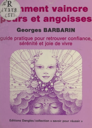 Comment vaincre peurs et angoisses - Georges Barbarin
