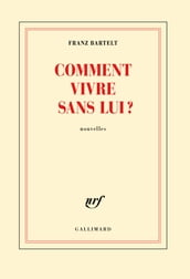 Comment vivre sans lui?