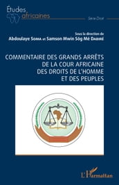 Commentaire des grands arrêts de la cour africaine des droits de l